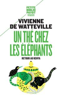 Vivienne De Watteville - Un thé chez les éléphants : Retour au Kenya