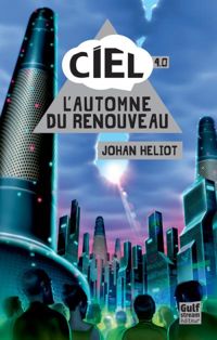 Johan Heliot - Ciel - tome 4 L'automne du renouveau 