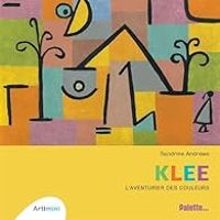 Sandrine Andrews - Klee : L'aventurier des couleurs