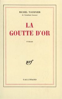 Michel Tournier - La Goutte d'or