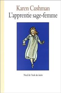 Couverture du livre L'Apprentie sage-femme - Karen Cushman