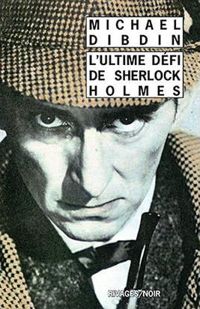 Michael Dibdin - L'Ultime défi de Sherlock Holmes