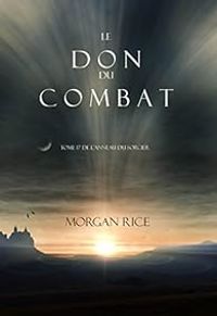 Morgan Rice - Le Don du Combat