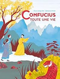 Chun Liang Yeh - Clemence Pollet - Confucius : Toute une vie