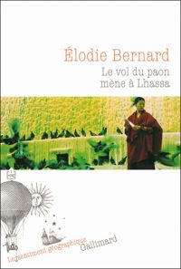 Élodie Bernard - Le vol du paon mène à Lhassa