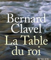 Bernard Clavel - La Table du roi