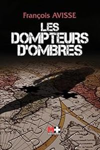 Francois Avisse - Les Dompteurs d'ombres