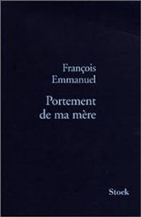 Francois Emmanuel - Christophe Meuree - Portement de ma mère