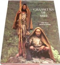 Eric Valli - Diane Summers - Chasseurs de miel