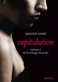Melody Anne - Capitulation volume 1 de la trilogie Surrender
