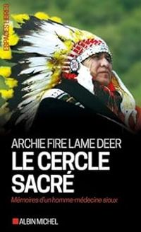 Archie Fire Lame Deer - Le Cercle sacré