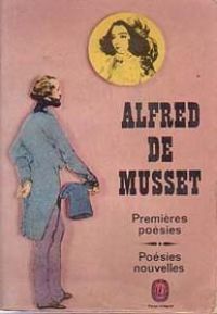 Alfred De Musset - Premières poésies : Poésies nouvelles