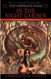 Catherynne M Valente - The Orphan's Tales I : In the Night Garden