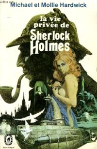 Michael Hardwick & Mollie Hardwick - La vie privée de Sherlock Holmes