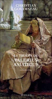 Christian Goudineau - Le Procès de Valérius Asiaticus