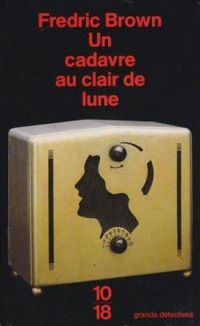 Fredric Brown - Un cadavre au clair de lune