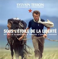 Sylvain Tesson - Thomas Goisque - Sous l'étoile de la liberté 