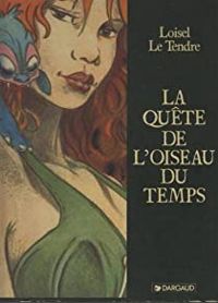 Régis Loisel - Serge Le Tendre - La quête de l'oiseau du temps