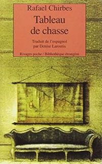 Rafael Chirbes - Denise Laroutis - Tableau de chasse