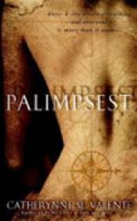 Catherynne M Valente - Palimpsest