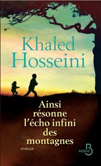 Khaled Hosseini - Ainsi résonne l'écho infini des montagnes 