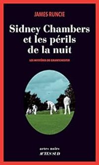 James Runcie - Sidney Chambers et les périls de la nuit