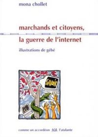 Couverture du livre Marchands et citoyens, la guerre de l'Internet - Mona Chollet