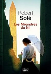 Robert Sole - Les méandres du Nil