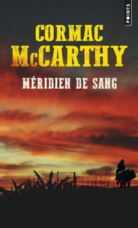 Cormac Mccarthy - Méridien de sang