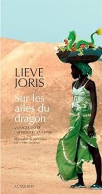 Lieve Joris - Sur les ailes du dragon