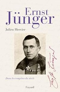 Julien Hervier - Ernst Jünger : Dans les tempêtes du siècle