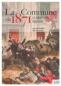 Jean Luc Vezinet - La Commune de 1871 : Le printemps parisien