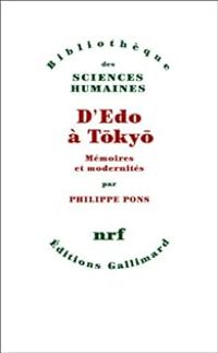 Philippe Pons - D'Edo à Tokyo : Mémoires et modernités