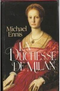 Michael Ennis - La duchesse de Milan