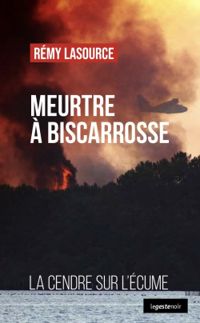 Remy Lasource - Meurte à Biscarrosse, la cendre sur l'écume