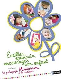 Tim Seldin - Eveiller, épanouir, encourager son enfant 