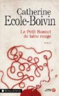 Catherine Ecole Boivin - Le petit bonnet de laine rouge