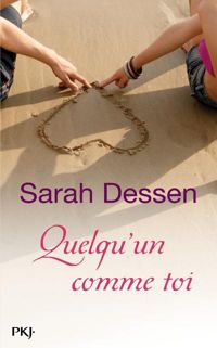 Sarah Dessen - Quelqu'un comme toi