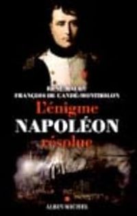 Rene Maury - Francois De Cande Montholon - L'énigme Napoléon résolue