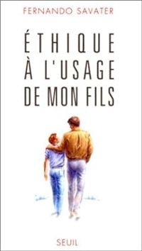Fernando Savater - Ethique à l'usage de mon fils