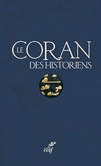 Mohammad Ali Amir Moezzi - Guillaume Dye - Le Coran des historiens