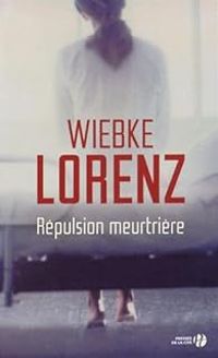Wiebke Lorenz - Répulsion meurtrière