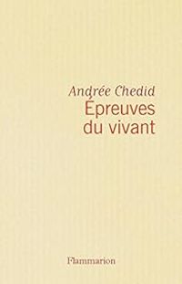 Andree Chedid - Épreuves du vivant