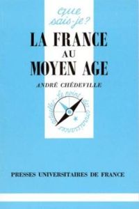 Andre Chedeville - La France au Moyen-Âge