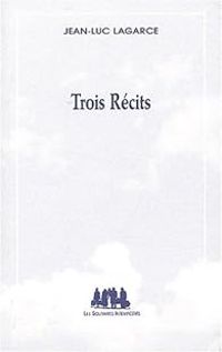 Jean Luc Lagarce - Trois recits 