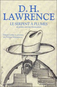 David Herbert Lawrence - Le Serpent à plumes et autres oeuvres mexicaines