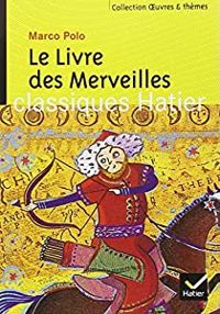 Marco Polo - Paul Pelliot - Arthur Christopher Moule - Le Livre des Merveilles