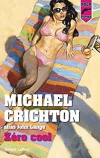 Michael Crichton - Zéro cool