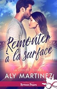 Aly Martinez - Remonter à la surface