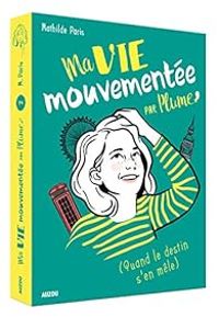 Mathilde Paris -  Youliedessine - Ma vie mouvementée par Plume (quand le destin s'en mêle)